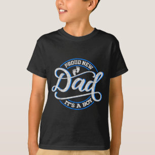 Proud New Dad It's A Boy Funny First Time Dad  T-Shirt