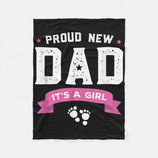 Proud New Dad Its A Girl Cute Baby Father's Day Ap Fleece Blanket (Front)
