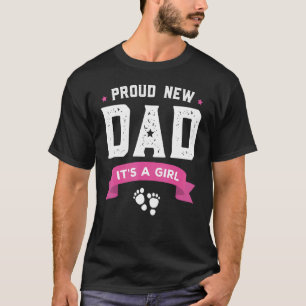 Proud New Dad It's A Girl Cute Baby Father's Day T-Shirt