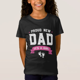 Proud New Dad Its A Girl Cute Gift Baby Father's D T-Shirt