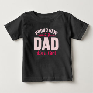 Proud new dad its a girl fathers day t shirt