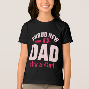 Proud new dad its a girl fathers day t shirt