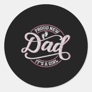 Proud New Dad It's A Girl Funny First Time Dad Classic Round Sticker