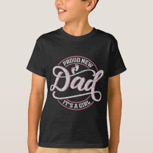 Proud New Dad It's A Girl Funny First Time Dad  T-Shirt