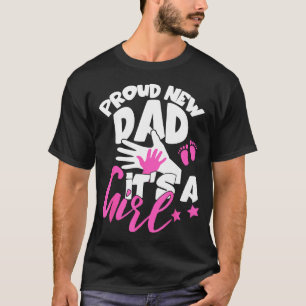 Proud New Dad It's A Girl Funny Pregnancy First Ti T-Shirt