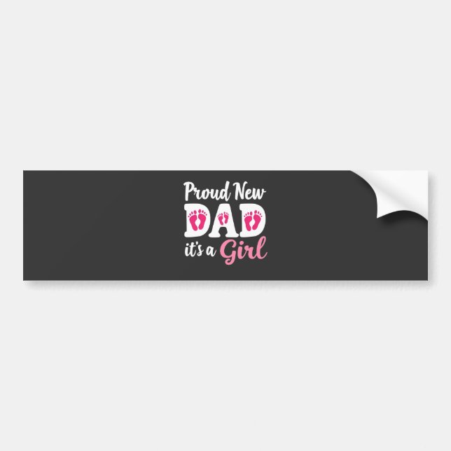 Proud New Dad It's a Girl Gender Reveal Dad To Be  Bumper Sticker (Front)
