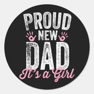 Proud New Dad It's A Girl Gifts Father to be Soon Classic Round Sticker
