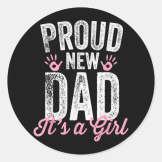Proud New Dad It's A Girl Gifts Father to be Soon  Classic Round Sticker