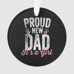 Proud New Dad It's A Girl Gifts Father to be Soon  Ornament