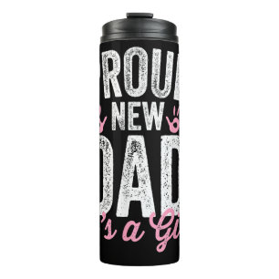 Proud New Dad It's A Girl Gifts Father to be Soon Thermal Tumbler