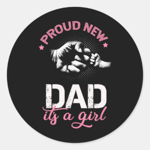 Proud New Dad It's A Girl Promoted To Daddy Tee Gi Classic Round Sticker