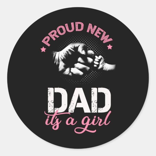 Proud New Dad It's A Girl Promoted To Daddy Tee Gi Classic Round Sticker (Front)