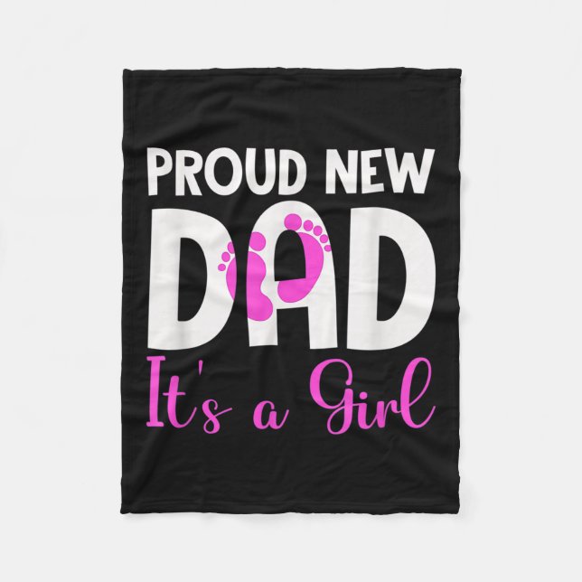 Proud New Dad. It's A Girl Soon To Be Dad Father's Fleece Blanket (Front)
