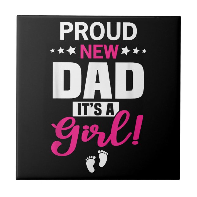 Proud New Dad It's A Girl Tile (Front)