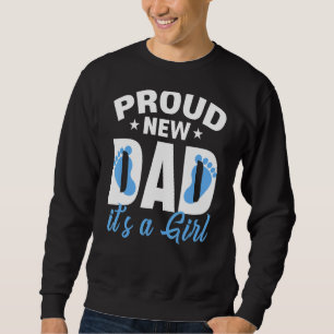 Proud New Dad Life Its A Boy Gender Reveal Fathers Sweatshirt