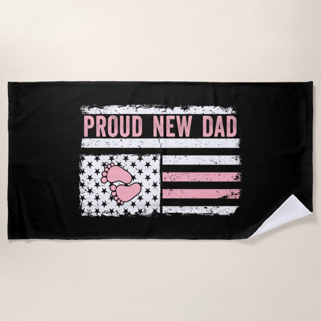 Proud New Dad New Girl Baby Fathers Day Funny Firs Beach Towel (Front)