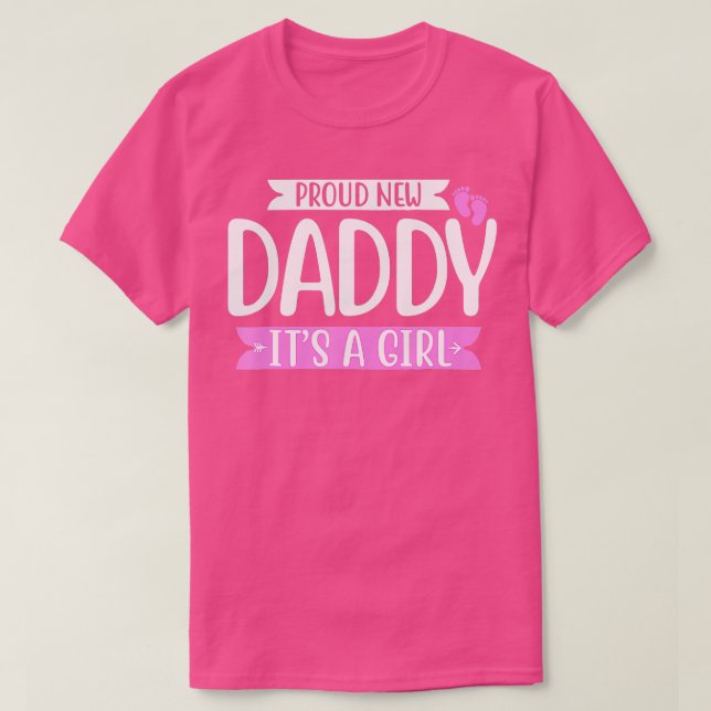 Proud new daddy its a girl cute Baby Funny fathers T-Shirt (Design Front)