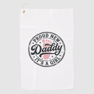 Proud New Daddy Its a Girl Vintage Baby Reveal Golf Towel