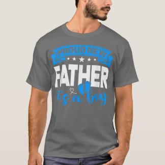 Proud New Father It's A Boy Gender Reveal Men Wome T-Shirt