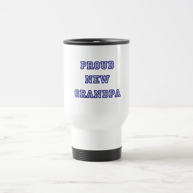 Proud New Grandpa-University Text Tshirts Travel Mug (Center)