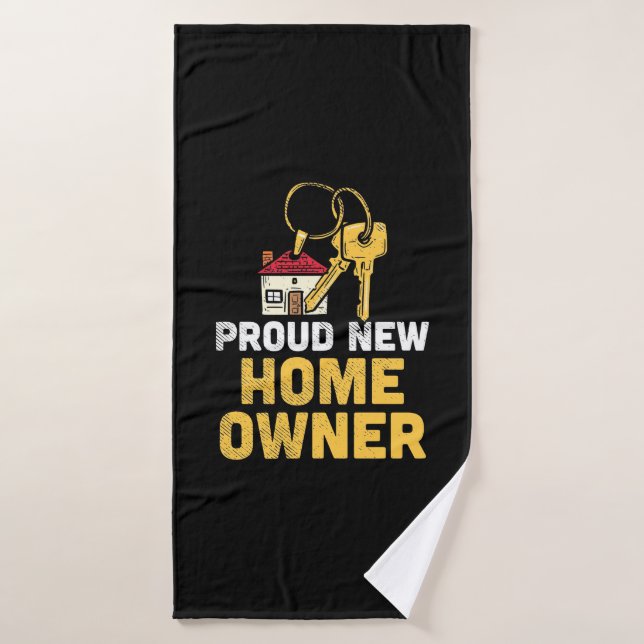 Proud New Home Owner Bath Towel (Bath Towel)