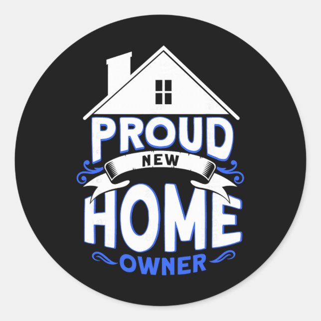Proud New Home Owner Homeowner  Classic Round Sticker (Front)