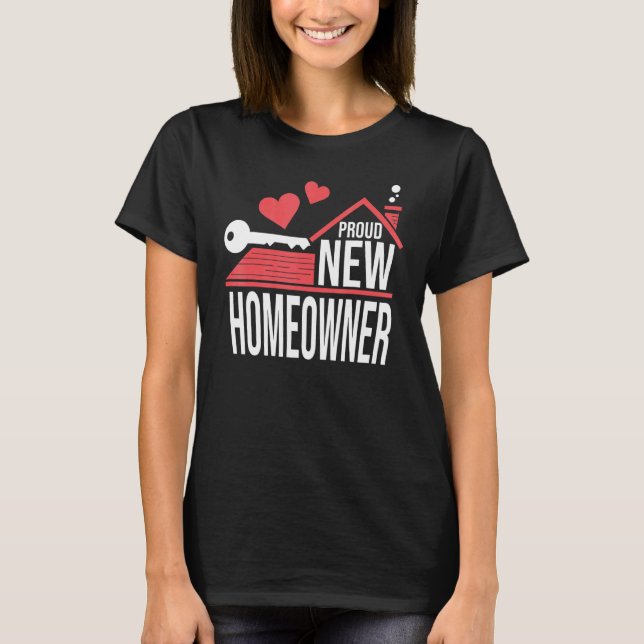 Proud New Homeowner Buyer Housewarming for House O T-Shirt (Front)