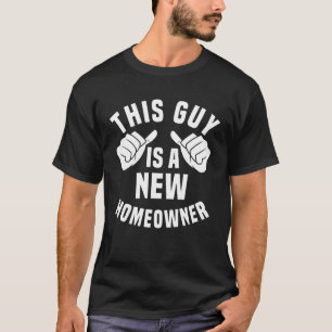 Proud New Homeowner Outfit Housewarming Party T-Shirt