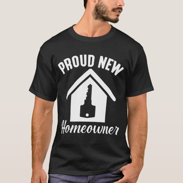 Proud New Homeowner Property Housewarming T-Shirt (Front)