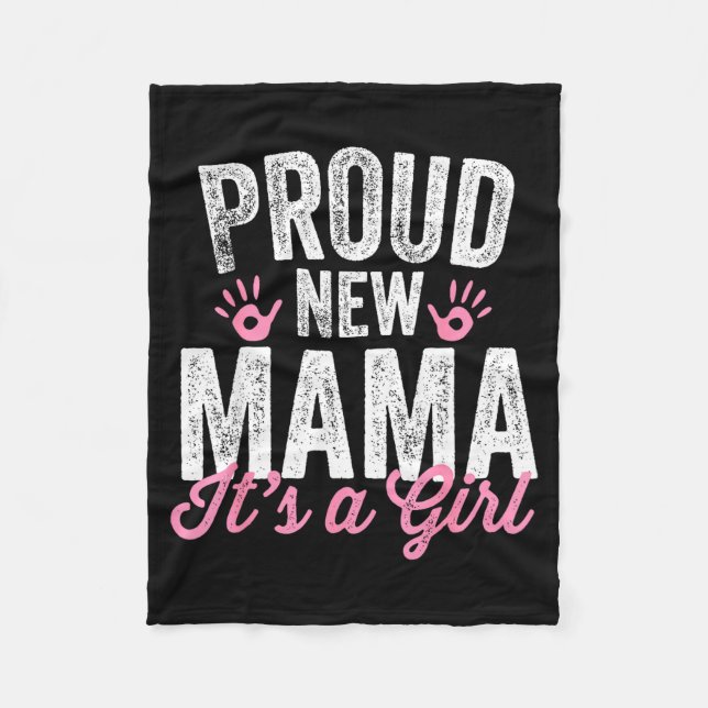 Proud New Mama It's A Girl Mother Soon To Be Mom  Fleece Blanket (Front)