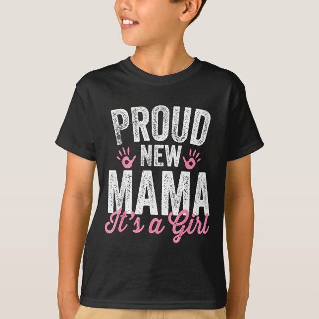 Proud New Mama It's A Girl Mother Soon To Be Mom  T-Shirt (Front)
