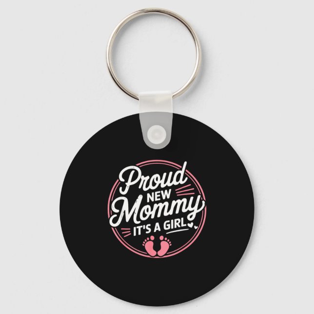 Proud New Mommy It S A Girl Mother Soon To Be Mom  Key Ring (Front)
