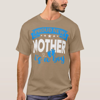 Proud New Mother It's A Boy Gender Reveal Men Wome T-Shirt