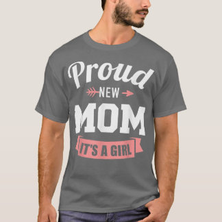 Proud new mum it's a girl gender reveal  T-Shirt