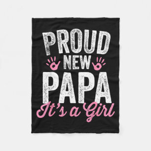 Proud New Papa It's A Girl Father Soon To Be Dad  Fleece Blanket