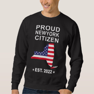 Proud Newyork Citizen 2022 Us Flag New Newyork Cit Sweatshirt