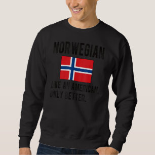 Proud Norwegian Flag Norway Born Norwegian Roots Sweatshirt