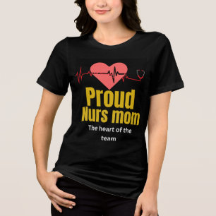 Proud Nurse Mum Matching Family T-Shirt Heart Be Tri-Blend Shirt