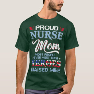 Proud Nurse Mum Most People Never Meet Their Heros T-Shirt
