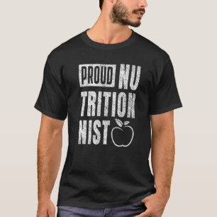 Proud Nutritionist Nutrition Dietician Dietician F T-Shirt