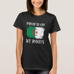 Proud Of My Algerian Roots Algerian Flag Algeria T-Shirt