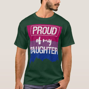 Proud of My Biseual Daughter Mom Dad LGBT Gay Prid T-Shirt