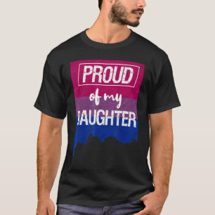 Proud Of My Bisexual Daughter Mum Dad Lgbt Gay Pri T-Shirt