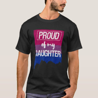 Proud Of My Bisexual Daughter Mum Dad Lgbt Gay Pri T-Shirt