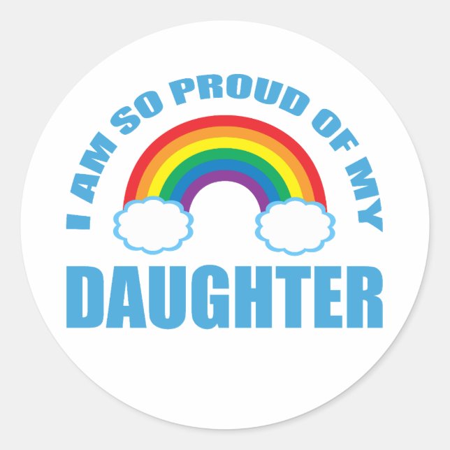 Proud of My Daughter Rainbow Gay Pride Parent Classic Round Sticker (Front)