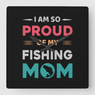 Proud Of My Fishing Mom Square Wall Clock