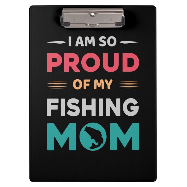 Proud Of My Fishing Mum Clipboard (Front)