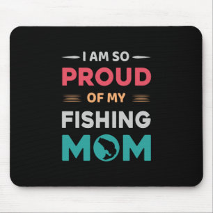 Proud Of My Fishing Mum Mouse Pad