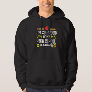 Proud Of My High School Graduates Last Day Teacher Hoodie