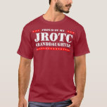 Proud Of My JROTC Granddaughter T-Shirt<br><div class="desc">Proud Of My JROTC Granddaughter Visit our store to see more amazing designs.</div>